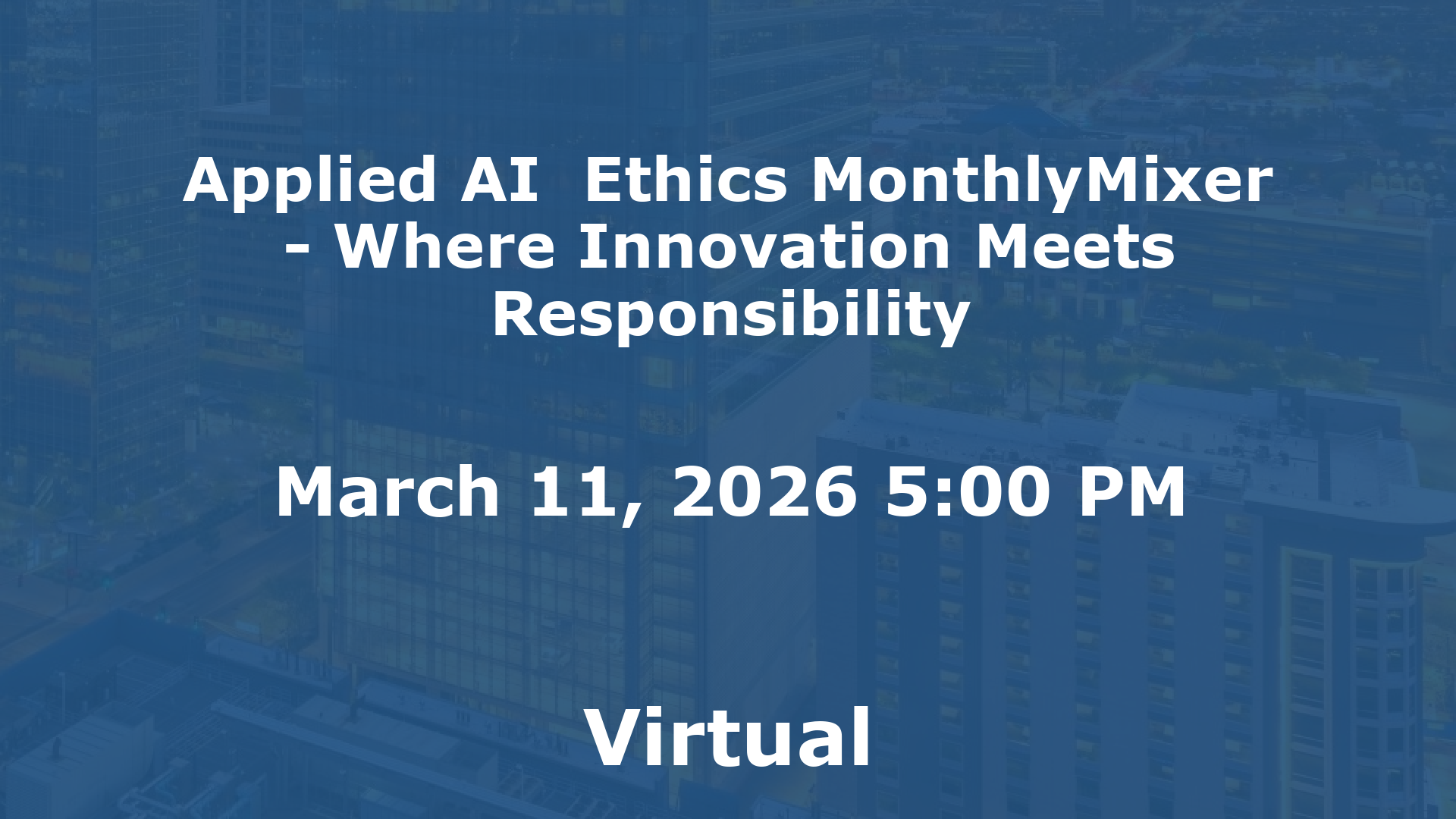 Applied AI  Ethics MonthlyMixer - Where Innovation Meets Responsibility event image